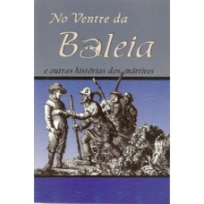 No ventre da baleia e outras histórias dos mártires