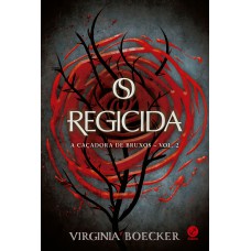 O regicida (Vol. 2 a caçadora de bruxos)