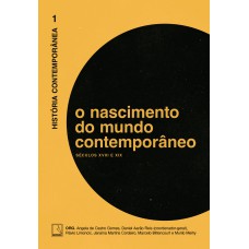História Contemporânea: O nascimento do mundo contemporâneo (Vol. 1)