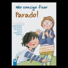 Não consigo ficar Parado!