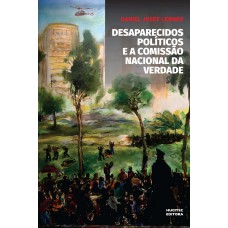 Desaparecidos políticos e a comissão nacional da verdade