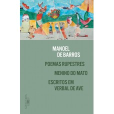 Poemas rupestres, Menino do Mato e Escritos em verbal de ave