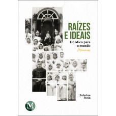 Raízes e ideais do Mico para o mundo: Memórias