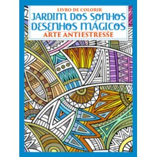 Jardim dos sonhos - Desenhos mágicos Jardim dos sonhos - Desenhos mágicos