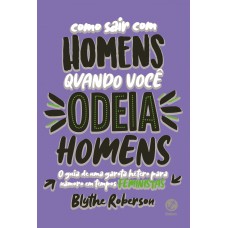 Como sair com homens quando você odeia homens