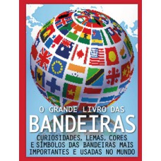 O grande livro das bandeiras O grande livro das bandeiras