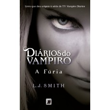Diários do vampiro: A fúria (Vol. 3) Diários do vampiro: A fúria (Vol. 3)