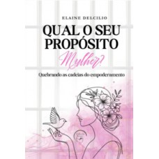 Qual o seu propósito mulher ?
