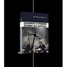 Quando o poder zomba da justiça