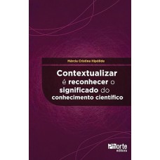 Contextualizar É reconhecer O Significado Do Conhecimento Científico