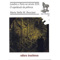 Londres E Paris No Século XIX: O Espetáculo Da Pobreza