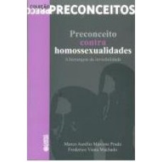 Preconceito Contra Homossexualidades A Hierarquia Da Invisibilidade - (Col. Preconceitos)