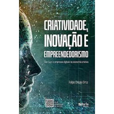 Criatividade, Inovação E Empreendedoriismo Startups E Empresas Digitais Na Economia Criativa