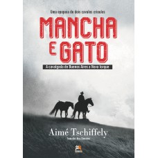 Mancha e Gato: a epopeia de dois cavalos crioulos