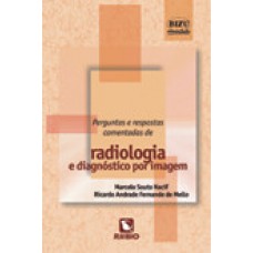 Bizu comentado – perguntas e respostas comentadas de radiologia e diagnóstico por imagem
