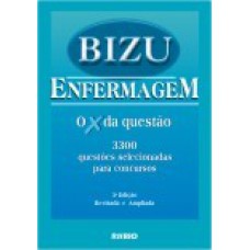 Bizu o x da questão – 3.300 questões selecionadas para concuros de enfermagem