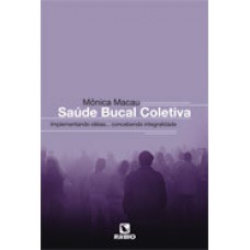 Saúde bucal coletiva – implementando idéias... concebendo integralidade
