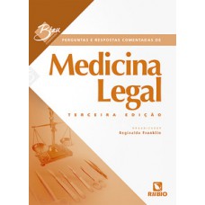 Bizu comentado – perguntas e respostas comentadas de medicina legal