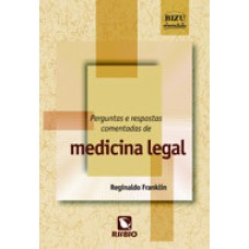 Bizu comentado – perguntas e respostas comentadas de medicina legal