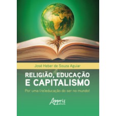 Religião, Educação e Capitalismo Religião, Educação e Capitalismo