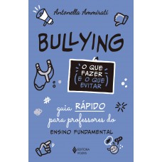 Bullying - O que fazer e o que evitar