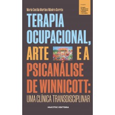 Terapia ocupacional, arte e a psicanálise de Winnicott: uma clínica transdisciplinar