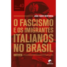 O fascismo e os imigrantes italianos no Brasil