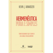 Hermenêutica pura e simples – Transfigurando o que significa ler a Bíblia teologicamente