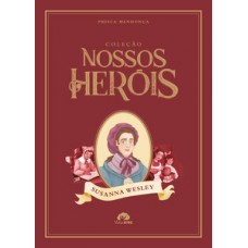 Coleção Nossos Heróis - Susanna Wesley