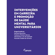 Intervenções em Carreira e Promoção de Saúde Mental para Universitários Intervenções em Carreira e Promoção de Saúde Mental para Universitários