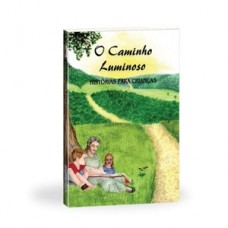 O caminho luminoso - histórias para crianças O caminho luminoso - histórias para crianças