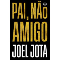 Pai, não amigo