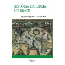 História da Igreja no Brasil - Segunda época