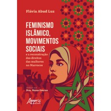 Feminismo Islâmico, Movimentos Sociais e a Reconstrução dos Direitos das Mulheres no Marrocos