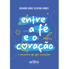 Entre a Fé e o Coração