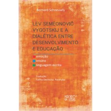 Lev Vigotski e a Dialética Entre Desenvolvimento e Educação Lev Vigotski e a Dialética Entre Desenvolvimento e Educação