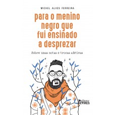 Para o menino negro que fui ensinado a desprezar
