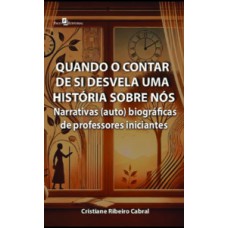 Quando o contar de si desvela uma história sobre nós Quando o contar de si desvela uma história sobre nós