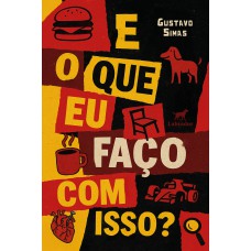 E o que eu faço com isso? E o que eu faço com isso?