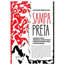 Sampa preta: Associações culturais afrocentradas, territórios negros e militâncias antirracistas na cidade de São Paulo (1900–1930)