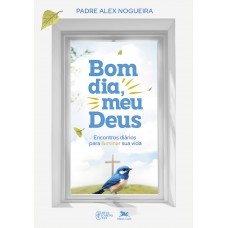 Bom dia, meu Deus! [PRÉ-VENDA] ***ENVIO DO LIVRO A PARTIR DE 17/10***