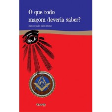 O que todo maçom deveria saber? O que todo maçom deveria saber?