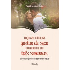 Faça seu cônjuge gostar de sexo novamente em três semanas Faça seu cônjuge gostar de sexo novamente em três semanas