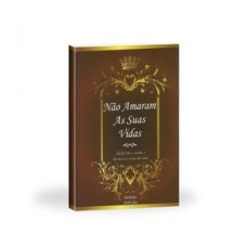 Não amaram as suas vidas Não amaram as suas vidas