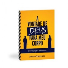 A vontade de Deus para o meu corpo
