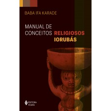 Manual de conceitos religiosos Iorubás Manual de conceitos religiosos Iorubás