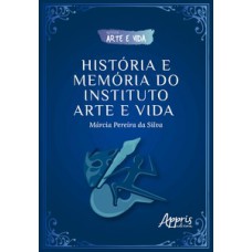 História e Memória do Instituto Arte e Vida