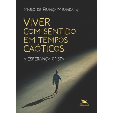 Viver com sentido em tempos caóticos