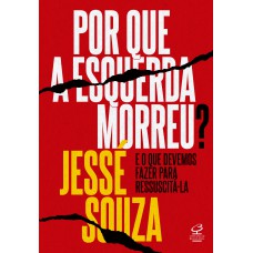 Por que a esquerda morreu?