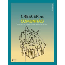 Crescer em Comunhão - Catequese de inspiração catecumenal com adultos - Catequista